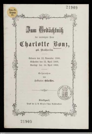 Zum Gedächtniß der verewigten Frau Charlotte Bonz, geb. Weckherlin : Geboren den 12. November 1800, gestorben den 11. April 1868, beerdigt den 14. April 1868