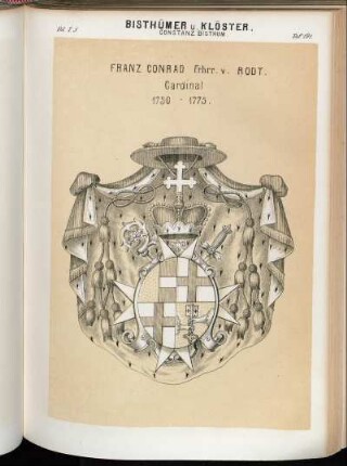 Taf. 191. Constanz Bisthum. - Franz Conrad Frhrr. v. Rodt. Cardinal 1750 - 1775