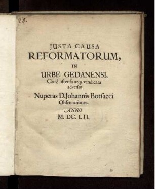Iusta Causa Reformatorum, In Urbe Gedanensi, Clare ostensa atq[ue] vindicata adversus Nuperas D. Johannis Botsacci Obscurationes