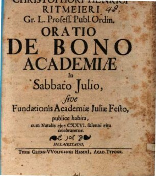 Christophori Henrici Ritmeieri Oratio de bono academiae in sabbato Iulio sive fundationis academiae Iuliae festo publice habita