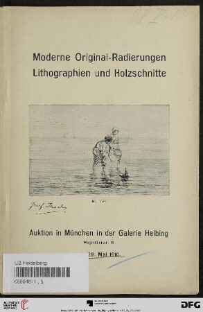 Katalog einer reichhaltigen Sammlung von Original-Radierungen, Original-Holzschnitten und Original-Lithographien hervorragendster moderner Meister vorwiegend in ausgezeichneten, meist signierten Frühdrucken : dabei Arbeiten von: Felix Buhot ... ; Auktion in München in der Galerie Helbing 28. Mai 1910