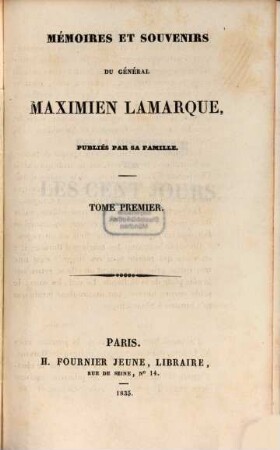 Mémoires et souvenirs du général Maximien Lamarque : publiés par sa famille. 1