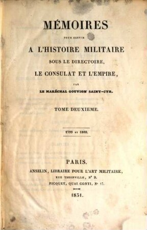 Mémoires pour servir à l' histoire militaire sous le Directoire, le Consulat et l'Empire, 2. 1799 et 1800