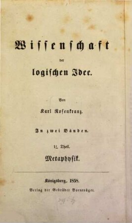 Wissenschaft der logischen Idee : in zwei Bänden. 1, Metaphysik