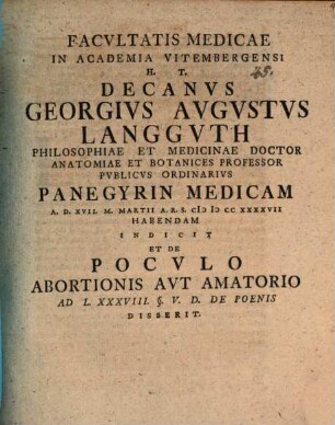 Facultatis medicae in Academia Vitembergensi hoc tempore Decanus Ge. Aug. Langguth ... panegyrin medicam ... indicit et de poculo abortionis aut amatorio, ad L. 38. 5. V. D. de poenis disserit