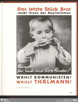 Das letzte Stück Brot raubt ihnen der Kapitalismus. Wählt Kommunisten! Wählt Thälmann!