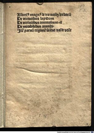 Liber aggregationis seu secretorum de virtutibus herbarum, lapidum et animalium; De mirabilibus mundi : Mit astrologischen Anhängen