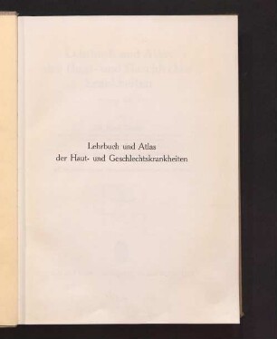 [1], Textband: Lehrbuch und Atlas der Haut- und Geschlechtskrankheiten : in 2 Bdn.