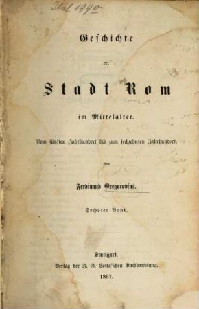 Geschichte der Stadt Rom im Mittelalter : vom 5. bis zum 16. Jahrhundert, VI