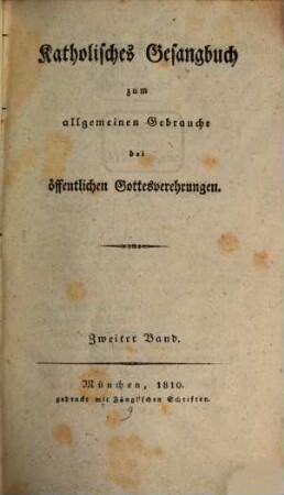 Katholisches Gesangbuch zum allgemeinen Gebrauche bei öffentlichen Gottesverehrungen, 2