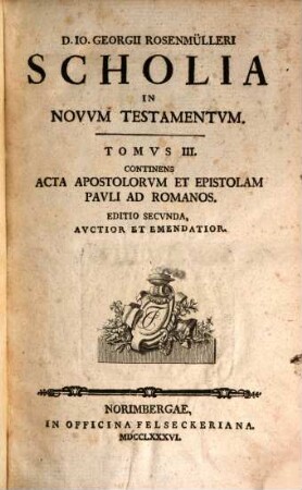 D. Jo. Georgii Rosenmülleri Scholia In Novum Testamentum. 3, Acta Apostolorum Et Epistolam Pauli Ad Romanos