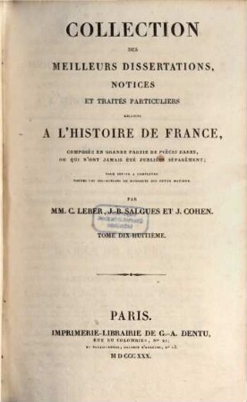 Collection des meilleurs dissertations, notices et traités particuliers relatifs a l'histoire de France : composée, en grande partie, de pièces rares, ou qui n'ont jamais été publiées séparément. 18