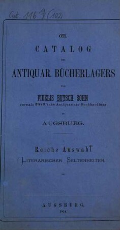 Catalog der ... Antiquariats-Buchhandlung Fidelis Butsch in Augsburg : [Bis Nr. 15.]: Birett, Wilh.: Verzeichniß gebundener Bücher ... = Catal. III, 5. 102