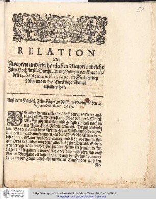 Relation Der Zweyten und sehr herrlichen Victorie/ welche Ihro Hochfürstl. Durchl. Printz Ludwig von Baaden/ den 24. Septembris st. n. 1689. in Servien bey Nissa wider die Türckische Armee erhalten hat. : Auß dem Kayserl. Feld-Läger zu Nissa in Servien/ den 25. Septembris st. n. 1689.