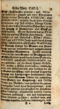Der Oesterreichischen Geschlechts- und Geschichts-Beschreibung Erster Theil, hält in sich Den Anfang deß Hauses Habßburg, und Deß darauß entsprossenen Ertz-Hauses Oesterreich, biß auff König Philippum I. in Spanien, den Stamm-Vatter so wohl Der außgestorbenen Carolinischen Lini in Spanien, als der noch florirenden Ferdinandischen Lini in Teutschland, mit beygefügter Lebens-Beschreibung deren von Kays. Rudolphen I. biß auff König Philippum I. in Spanien durch Heurath mit Oesterreich verknüpfften Röm. Kayser und Könige in Böhmen Lützelburgischen Stammens, auch anderer außwärtigen hohen Potentaten : in 7. Capitel, sam[m]t dazu gehörigen Genealogis. Tabellen