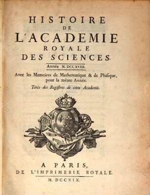 Histoire de l'Académie Royale des Sciences : avec les mémoires de mathématique et de physique pour la même année ; tirés des registres de cette Académie, 1718 (1719)