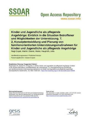 Kinder und Jugendliche als pflegende Angehörige: Einblick in die Situation Betroffener und Möglichkeiten der Unterstüzung. T. 2, Konzeptentwicklung und Planung von familienorientierten Unterstützungsmaßnahmen für Kinder und Jugendliche als pflegende Angehörige