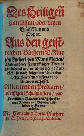 Des Heiligen[n] Catechismi, oder Leyen Bibel, Nutz und Hoheit ...