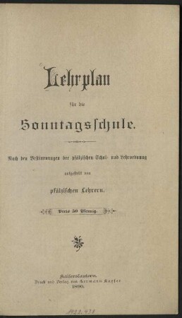 Lehrplan für die Sonntagsschule : nach den Bestimmungen der pfälzischen Schul- und Lehrordnung aufgestellt von pfälzischen Lehrern