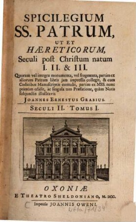 Spicilegium SS. Patrum Ut Et Haereticorum, Seculi post Christum natum I. II. & III., 2. Seculi II. Tomus I.