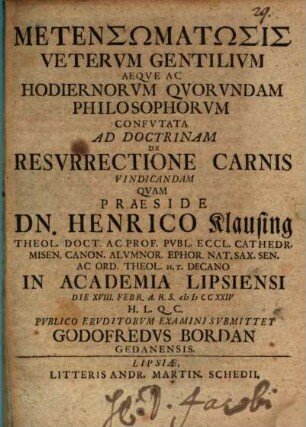 Metensōmatōsis Vetervm Gentilivm Aeqve Ac Hodiernorvm Qvorvndam Philosophorvm Confvtata Ad Doctrinam De Resvrrectione Carnis Vindicandam