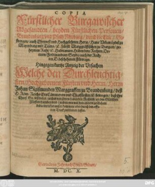 Copia Fürstlicher Burgawischer Abgesandten/ beyden Fürstlichen Personen/ Brandenburg und Pfaltz Newburg/ durch die Edle/ Gestrengen/ auch Ehrnvest und Hochgelehrten Herrn/ Hans Urban Lydel zu Mayenburg und Tisens/ [et]c. ... Hadrianum Hilden dero Rechten Doctorn/ Ferdinandum Seyda/ auch der Rechten D. beschehenen Fürtrags
