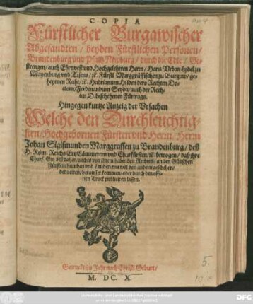 Copia Fürstlicher Burgawischer Abgesandten/ beyden Fürstlichen Personen/ Brandenburg und Pfaltz Newburg/ durch die Edle/ Gestrengen/ auch Ehrnvest und Hochgelehrten Herrn/ Hans Urban Lydel zu Mayenburg und Tisens/ [et]c. ... Hadrianum Hilden dero Rechten Doctorn/ Ferdinandum Seyda/ auch der Rechten D. beschehenen Fürtrags