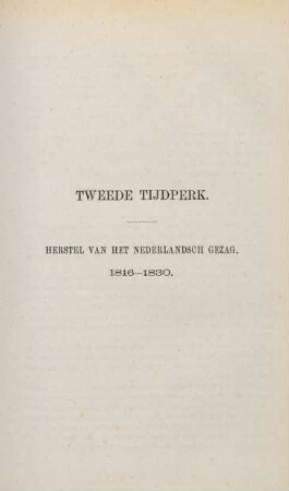 Tweede tijdperk - Herstel van het Nederlandsch gezag. 1816 - 1830