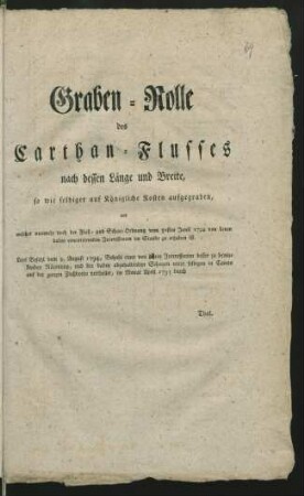 Graben-Rolle des Carthan-Flusses nach dessen Länge und Breite, so wie selbiger auf Königliche Kosten aufgegraben, und welcher nunmehr nach der Fluß- und Schau-Ordnung vom 30sten Junii 1794 von denen dabey concurrirenden Interessen im Stande zu erhalten ist ...