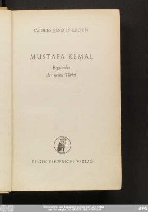 Mustafa Kemal : Begründer der neuen Türkei