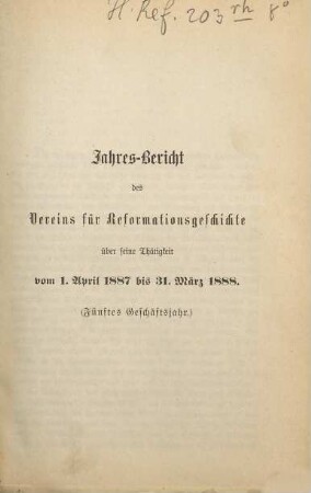 Jahresbericht des Vereins für Reformationsgeschichte über seine Thätigkeit. 5. 1887/88