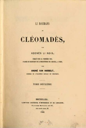 Li roumans de Cléomadès : Publié pour la première fois d'après un manuscrit de la bibliothèque de lársenal à Paris par André van Hasselt, II