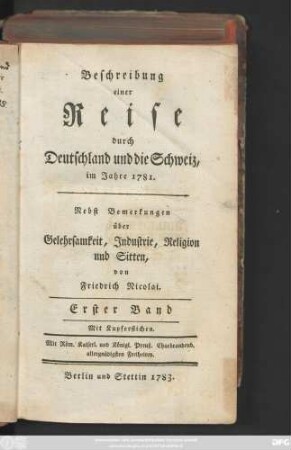 Bd. 1: Beschreibung einer Reise durch Deutschland und die Schweiz, im Jahre 1781. : Nebst Bemerkungen über Gelehrsamkeit, Industrie, Religion und Sitten