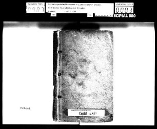 Kopial der Geheimen Kammerkanzlei / Alte Aufschrift: "Copial Churfürst Johann Georgens zu Sachsen"