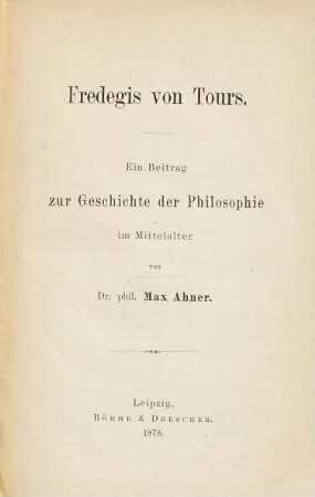 Fredegis von Tours : ein Beitrag zur Geschichte der Philosophie im Mittelalter