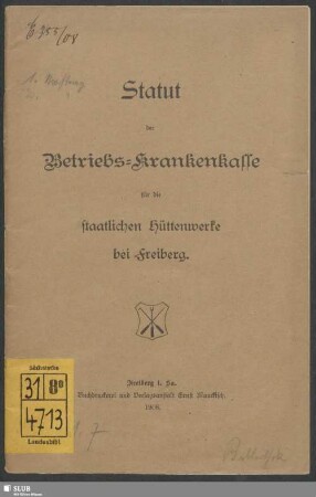 Statut der Betriebs-Krankenkasse für die staatlichen Hüttenwerke bei Freiberg : Freiberg, den 11. Juni 1908