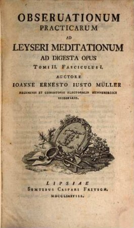 Obseruationum Practicarum Ad Leyseri Meditationum Ad Digesta Opus, 2,1