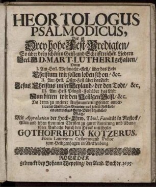 Heortologus Psalmodicus : Das ist Drey hohe Fest-Predigten/ So über drey schönen Geist- und Schrifftreichen Liedern Seel. H. D. Mart. Lutheri gehalten ...
