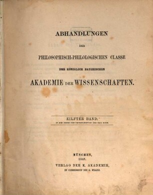 Abhandlungen der Bayerischen Akademie der Wissenschaften, Philosophisch-Philologische und Historische Klasse. 11, 42 = 11. 1866/68