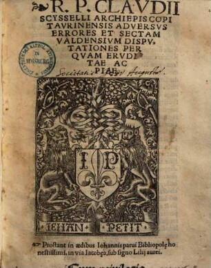 R. P. Claudii Scysselli archiepiscopi Taurinensis adversus errores et sectam Valdensium disputationes perquam eruditae ac piae