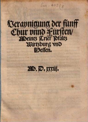 Veraynigung der fünf Chur- und Fürsten Meintz, Trier, Pfaltz, Wirtzburg und Hessen