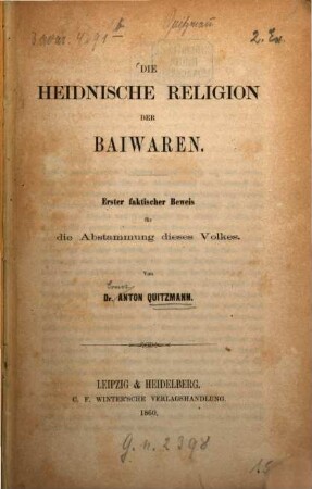 Die heidnische Religion der Baiwaren : erster faktischer Beweis für die Abstammung dieses Volkes