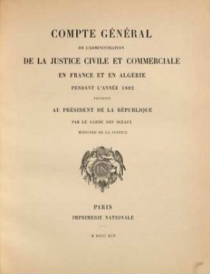 Compte général de l'administration de la justice civile et commerciale - France- Algerie- Tunisie. 1892 (1895)