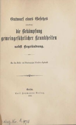 Entwurf eines Gesetzes betreffend die Bekämpfung gemeingefährlicher Krankheiten : nebst Begründung