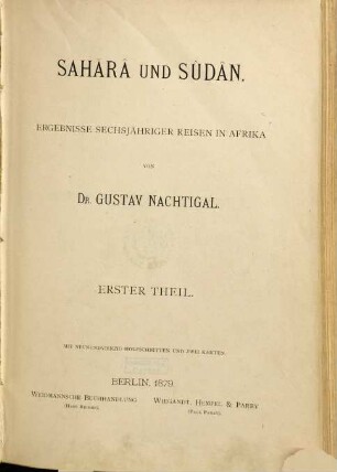 Sahărâ und Sûdân : Ergebnisse sechsjähriger Reisen in Afrika, 1. Tripolis, Fezzân, Tibesti und Bornû