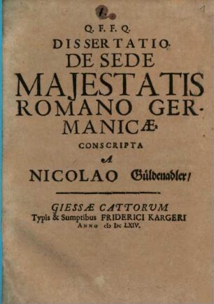 Q. F. F. Q. Dissertatio De Sede Majestatis Romano Germanicae