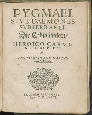 Pygmaei : sive daemones subterranei, die Erdmännlein