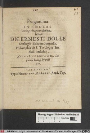 Programma In Funere Eximii Praestantissimique Iuvenis Dn. Ernesti Dolle Stathagio-Schaumburgensis, Philosophiae & S. Theologiae Studiosi industrii, Anno MDCLXIII a.d. III. Ian. placide beateq[ue] defuncti P.P.