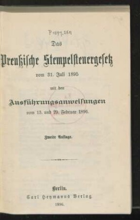 Das Preußische Stempelsteuergesetz vom 31. Juli 1895 : mit den Ausführungsanweisungen vom 13. und 29. Februar 1896