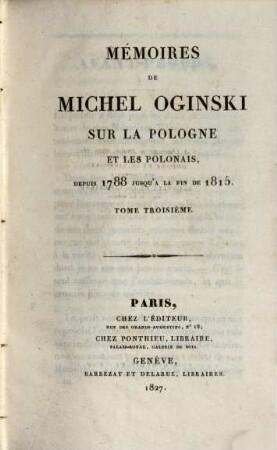 Mémoires de Michel Oginski sur la Pologne et les Polonais : depuis 1788 jusquá la fin de 1815. 3